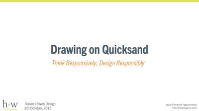Slide deck cover for Drawing on Quicksand: Think Responsively, Design Responsibly